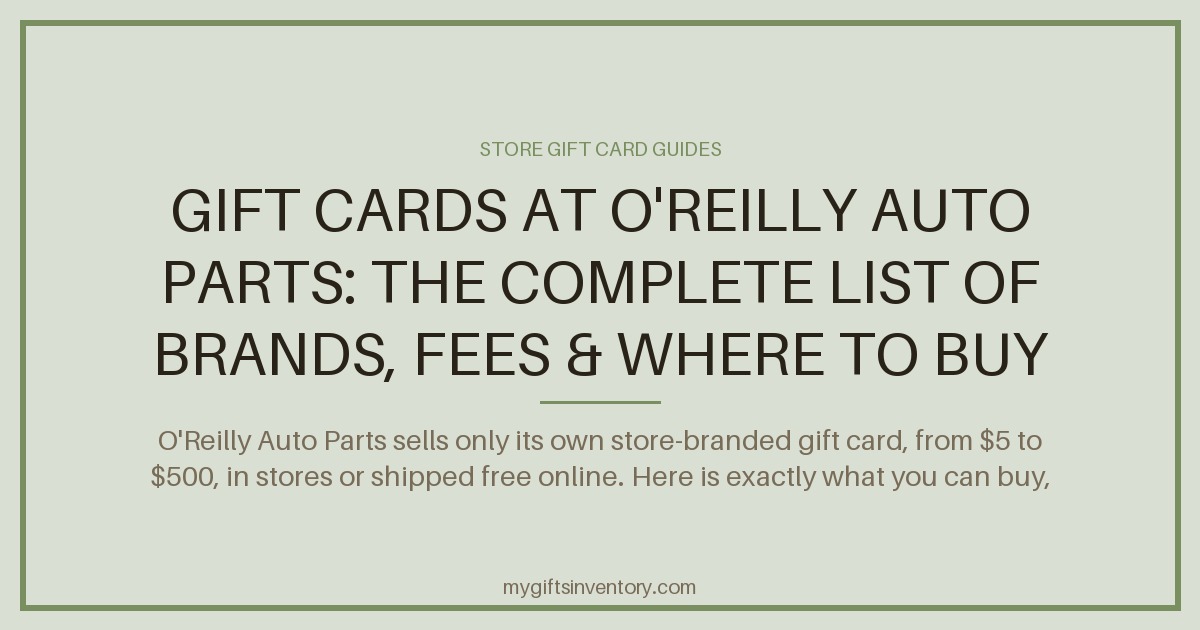 Gift Cards at O'Reilly Auto Parts: The Complete List of Brands, Fees & Where to Buy (2026)
