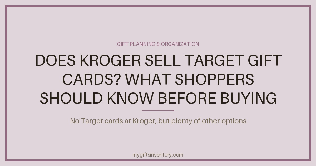 Does Kroger Sell Target Gift Cards? What Shoppers Should Know Before Buying