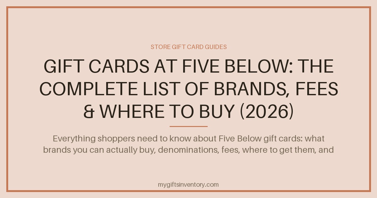 Gift Cards at Five Below: The Complete List of Brands, Fees & Where to Buy (2026)