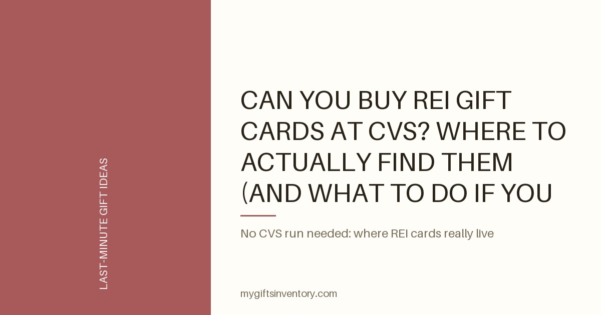 Can You Buy REI Gift Cards at CVS? Where to Actually Find Them (and What to Do If You Can't)