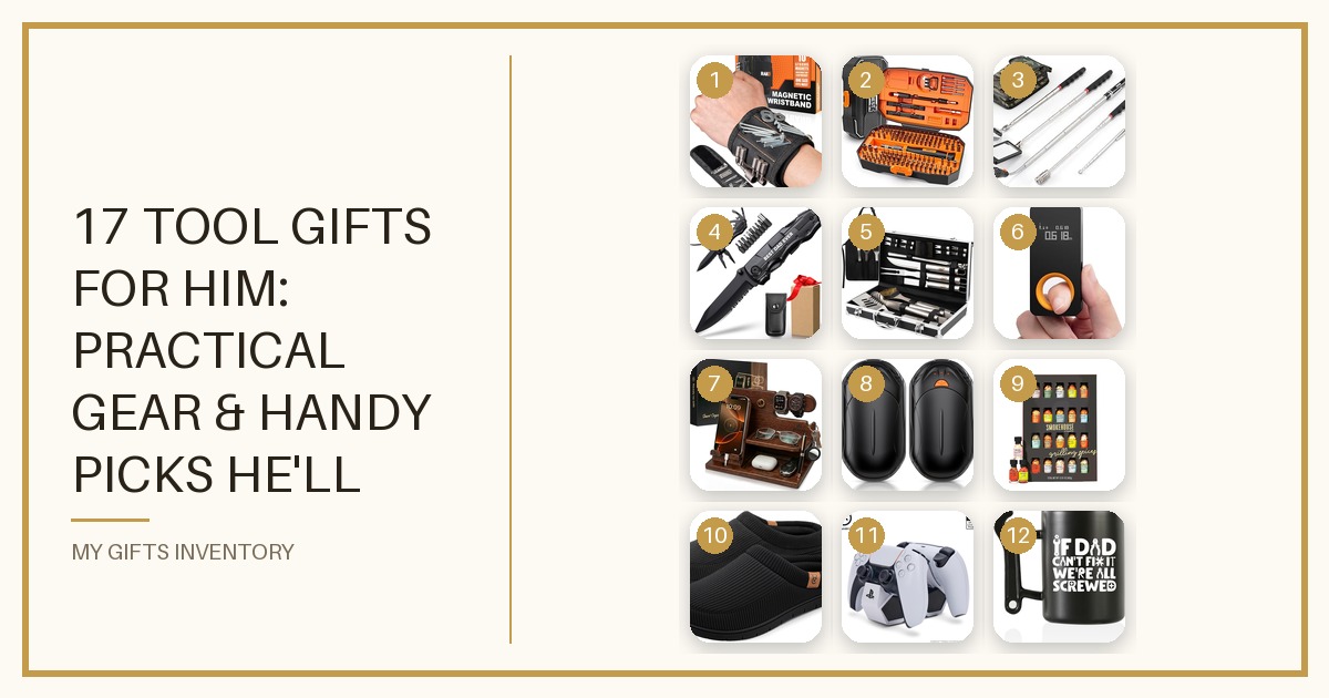 17 Tool Gifts for Him: Practical Gear & Handy Picks He'll Actually Use