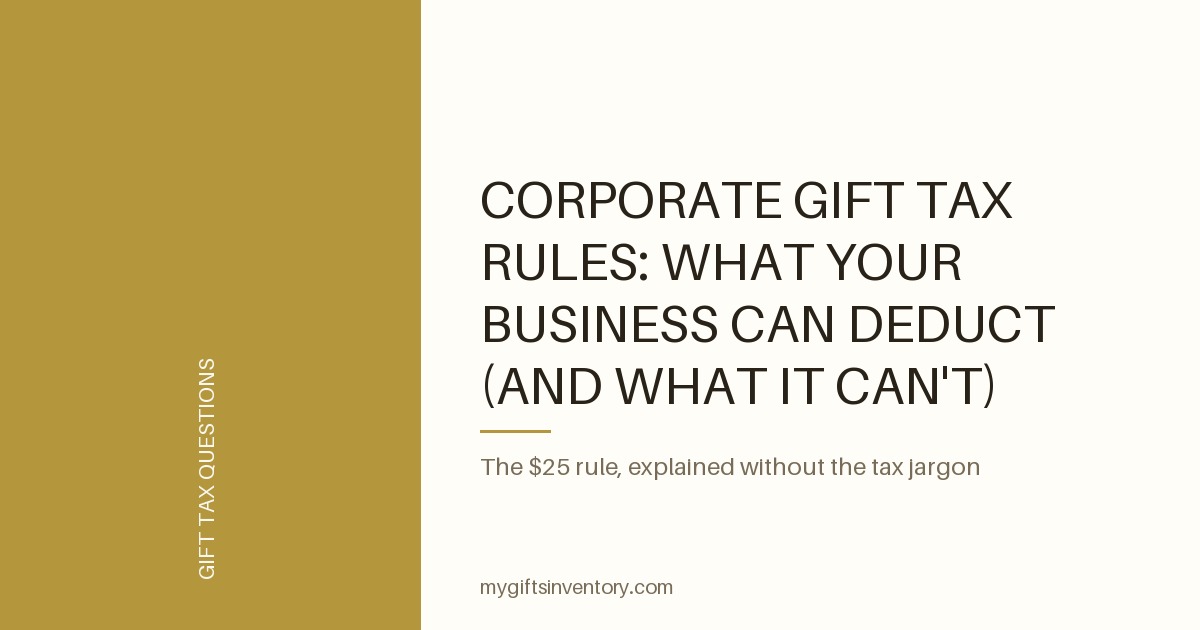 Corporate Gift Tax Rules: What Your Business Can Deduct (and What It Can't)
