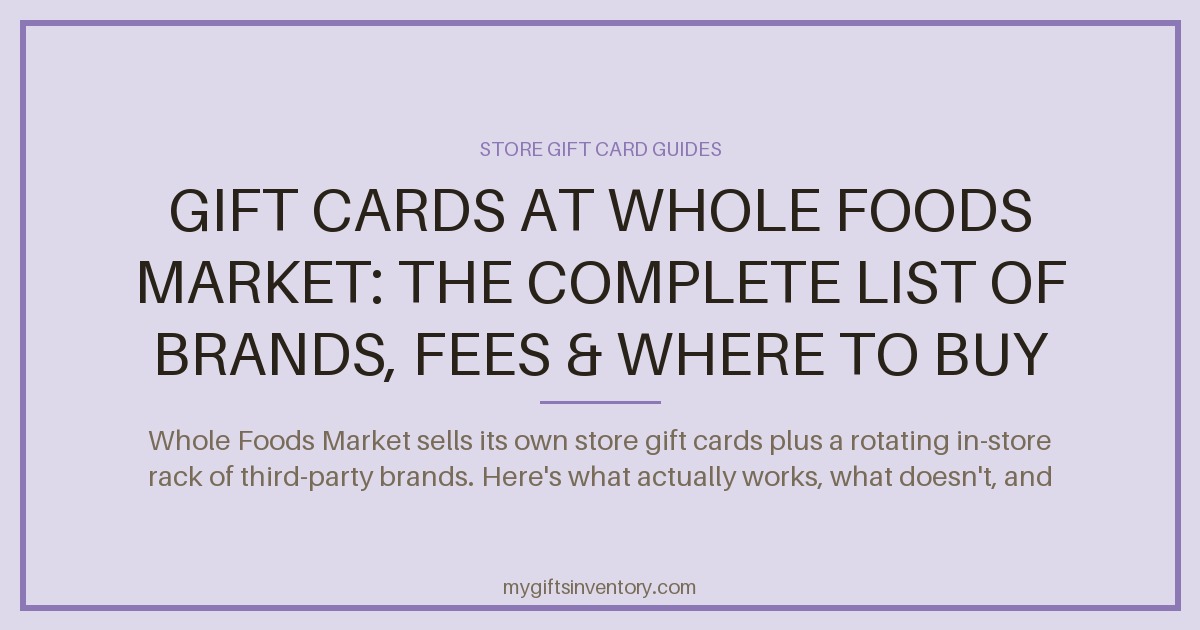 Gift Cards at Whole Foods Market: The Complete List of Brands, Fees & Where to Buy (2026)