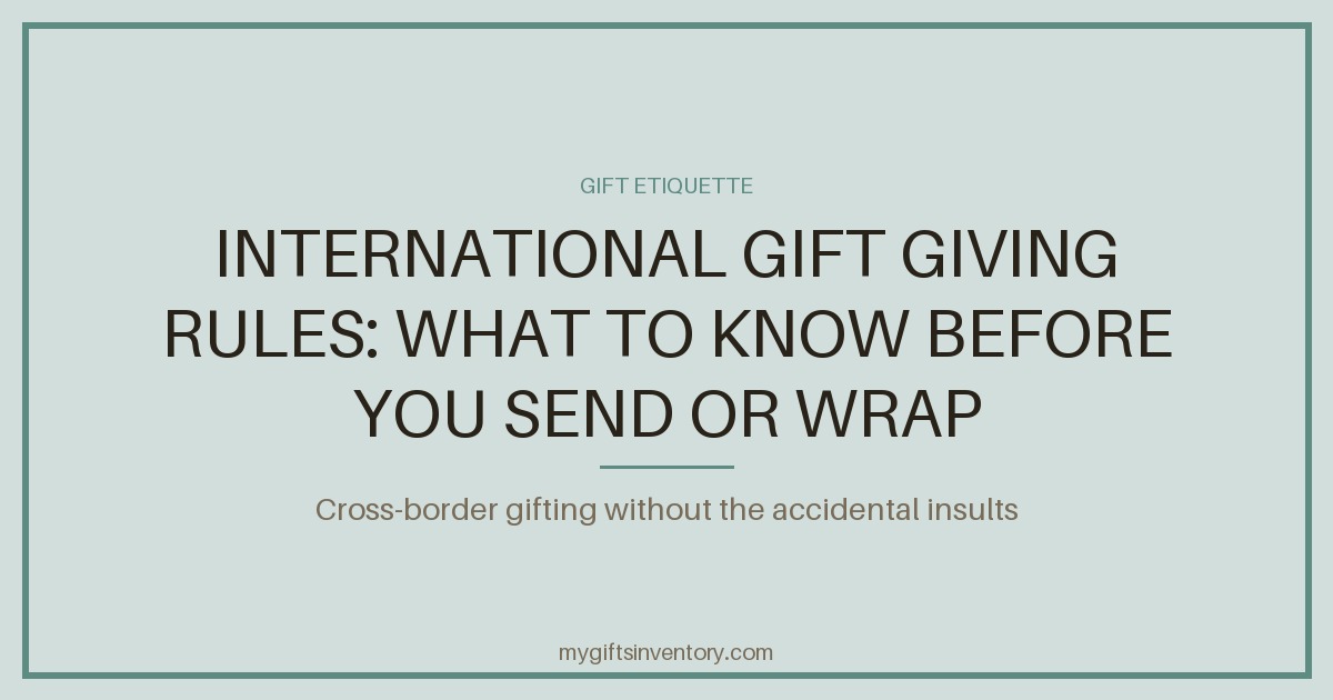 International Gift Giving Rules: What to Know Before You Send or Wrap