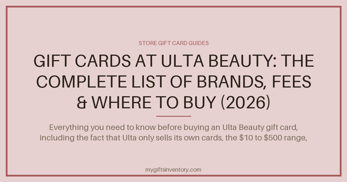 Gift Cards at Ulta Beauty: The Complete List of Brands, Fees & Where to Buy (2026)
