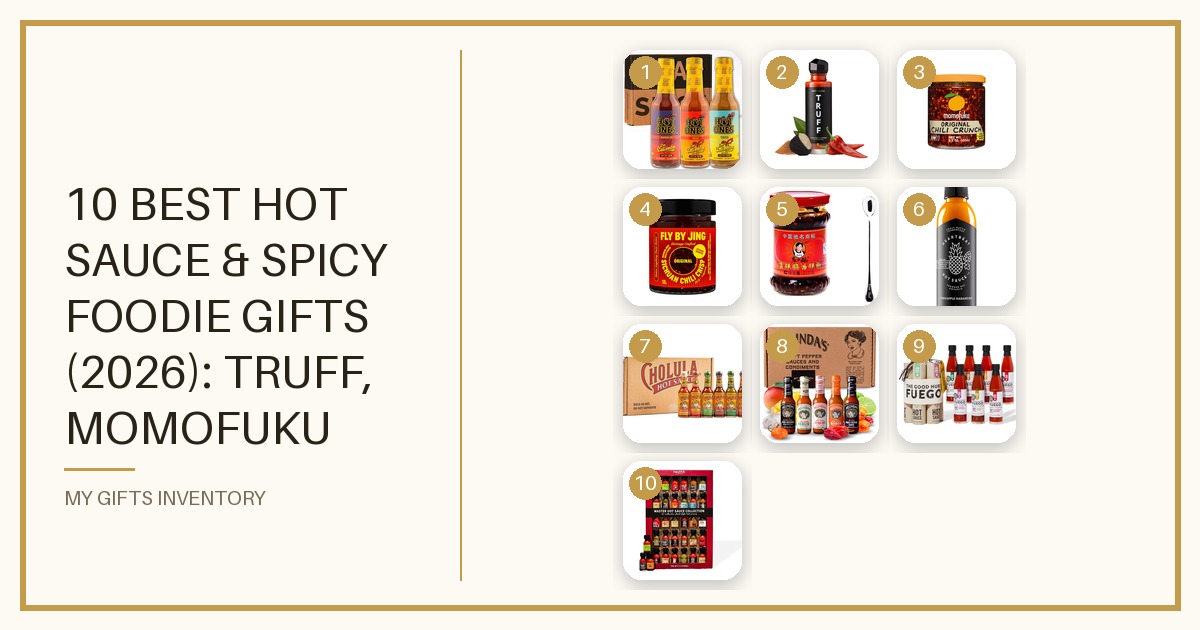 10 Best Hot Sauce & Spicy Foodie Gifts (2026): TRUFF, Momofuku Chili Crunch, Fly By Jing, Hot Ones & Gift Sets