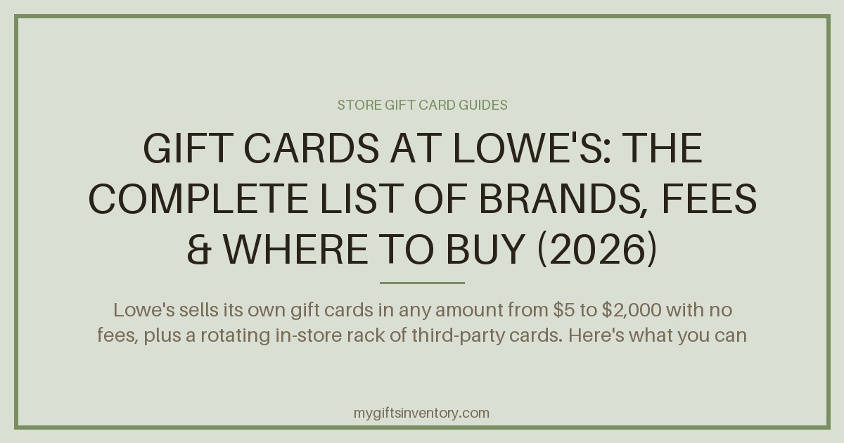 Gift Cards at Lowe's: The Complete List of Brands, Fees & Where to Buy (2026)