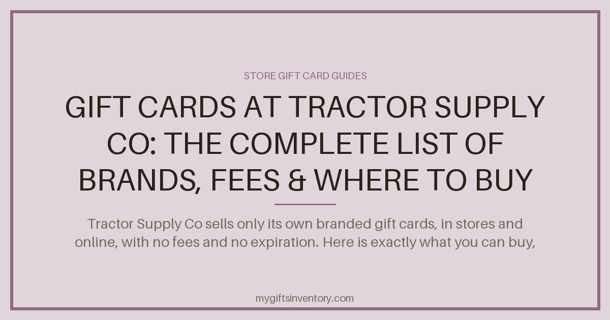 Gift Cards at Tractor Supply Co: The Complete List of Brands, Fees & Where to Buy (2026)