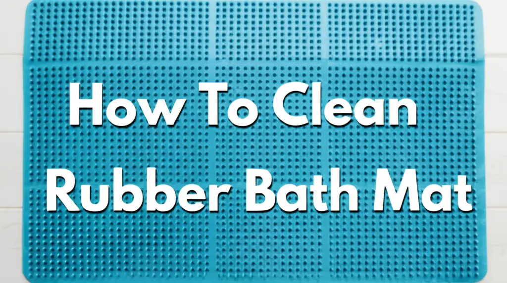 How To Clean Rubber Bath Mat