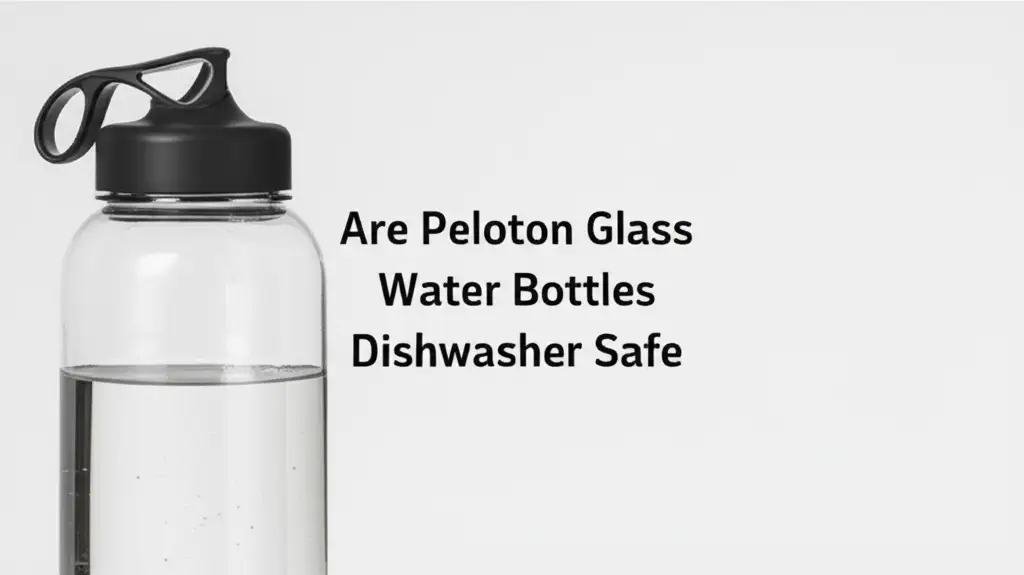 Are Peloton Glass Water Bottles Dishwasher Safe? Your Guide to Care