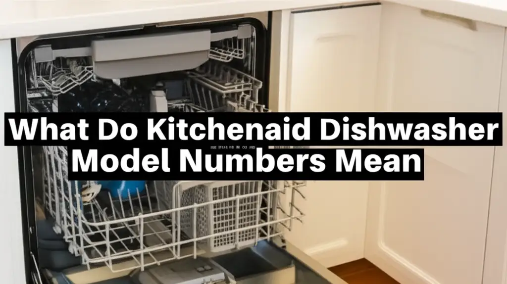 Understanding KitchenAid Dishwasher Model Numbers