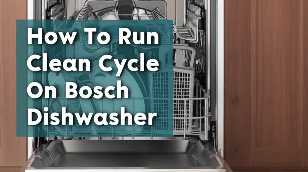 How To Run Clean Cycle On Bosch Dishwasher