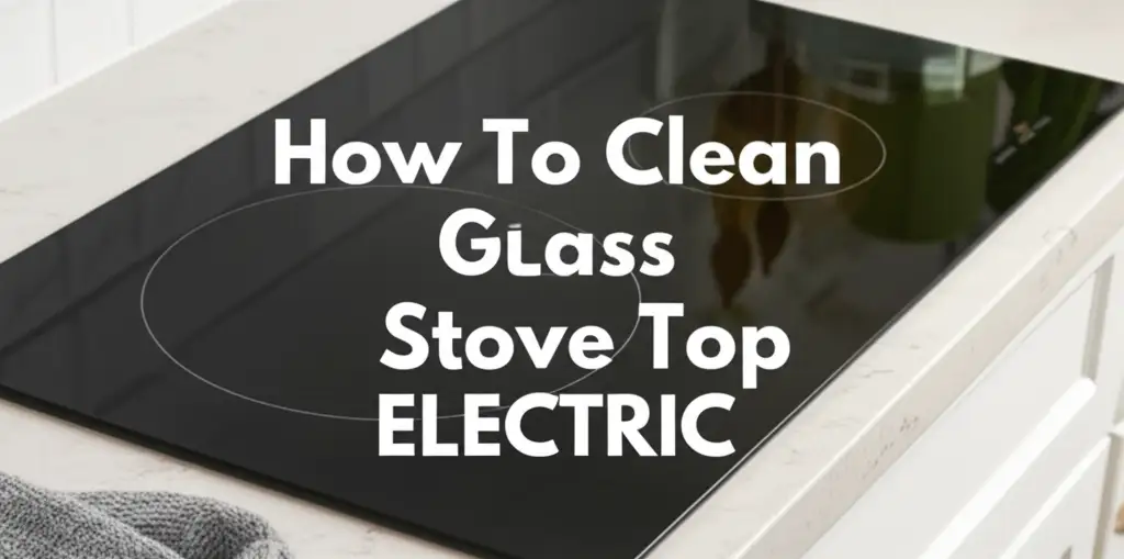 How To Clean Glass Stove Top Electric