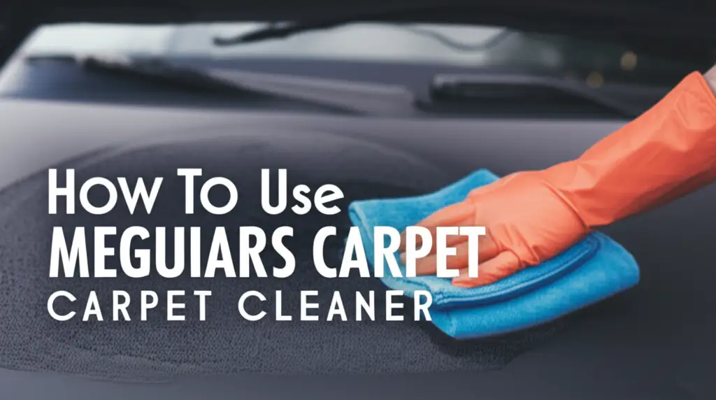 How To Use Meguiars Carpet Cleaner
