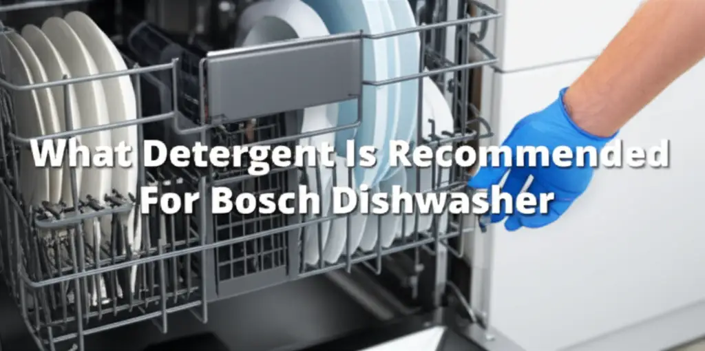 What Detergent Is Recommended For Bosch Dishwasher