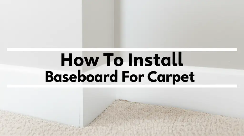 How To Install Baseboard For Carpet