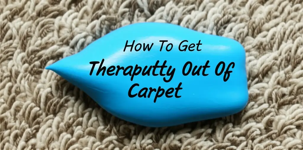 How To Get Theraputty Out Of Carpet
