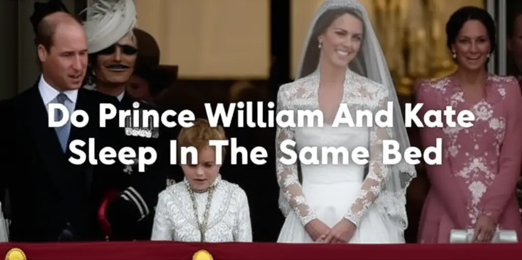 Do Prince William And Kate Sleep In The Same Bed
