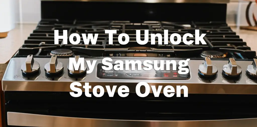 How To Unlock My Samsung Stove Oven