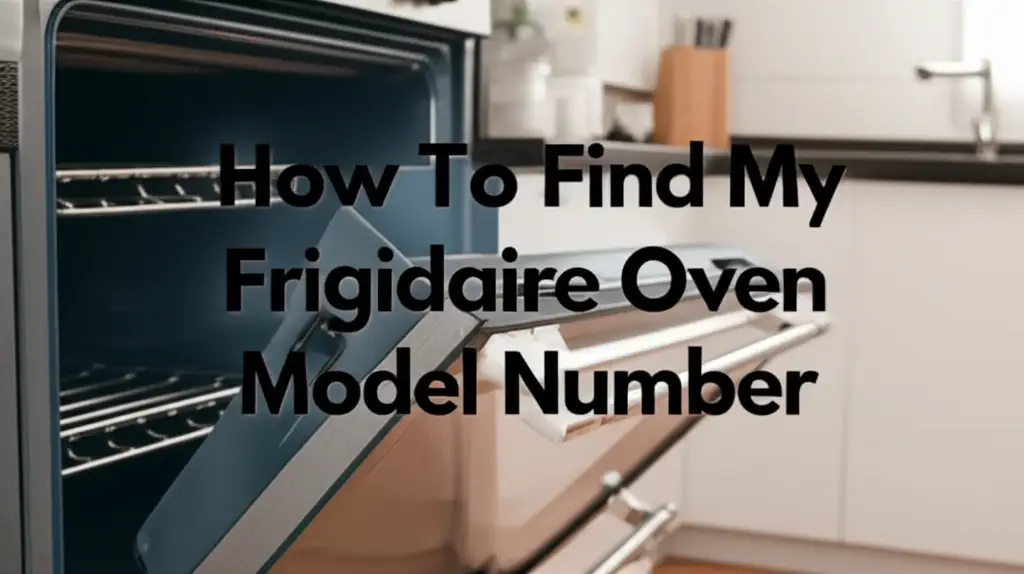 How To Find My Frigidaire Oven Model Number