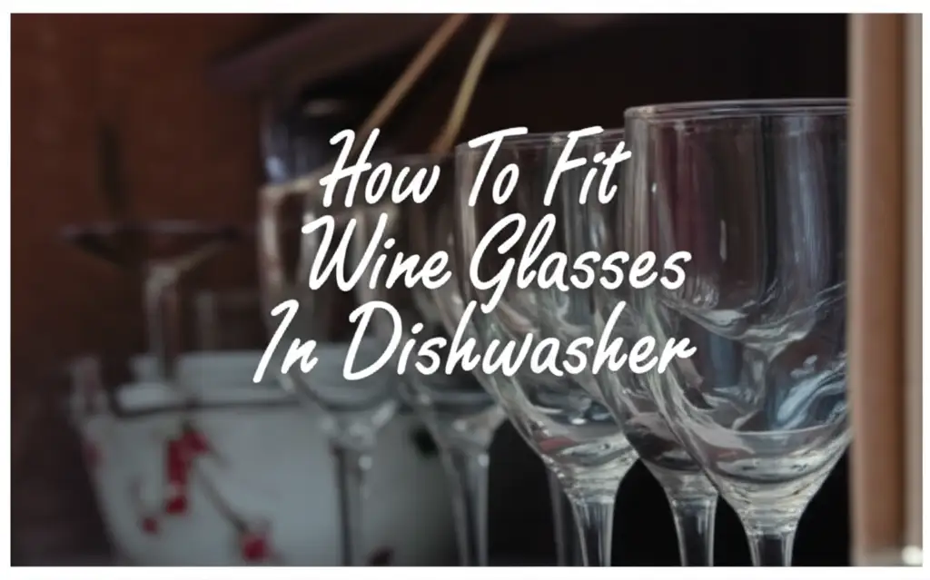 How To Fit Wine Glasses In Dishwasher