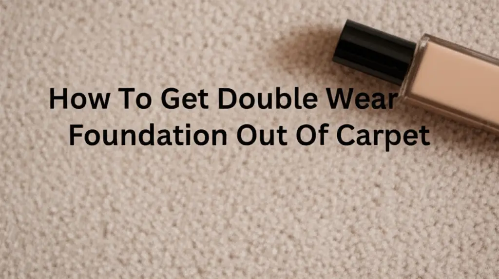 How To Get Double Wear Foundation Out Of Carpet