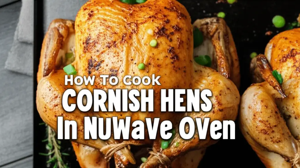 How To Cook Cornish Hens In Nuwave Oven