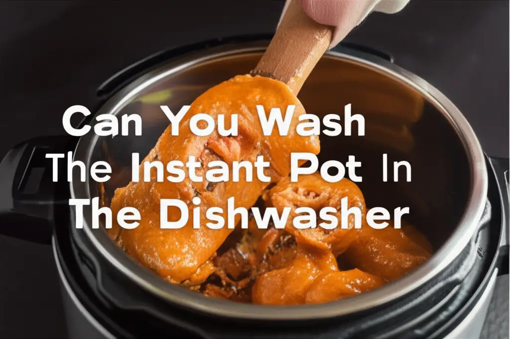 Can You Wash The Instant Pot In The Dishwasher