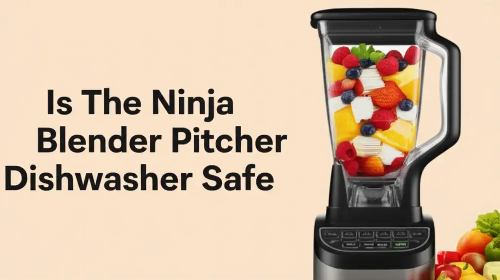 Is The Ninja Blender Pitcher Dishwasher Safe