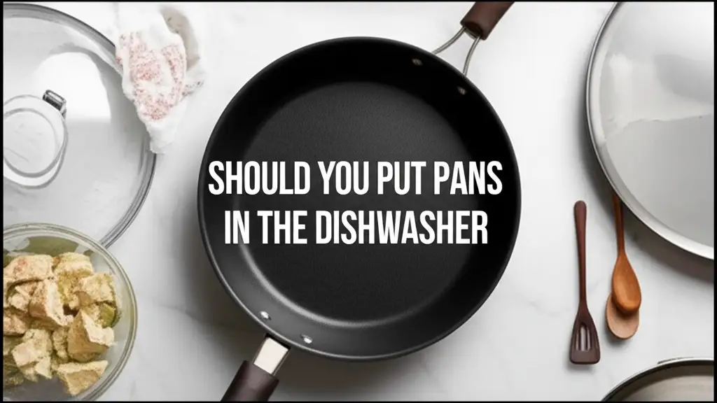Should You Put Pans In The Dishwasher