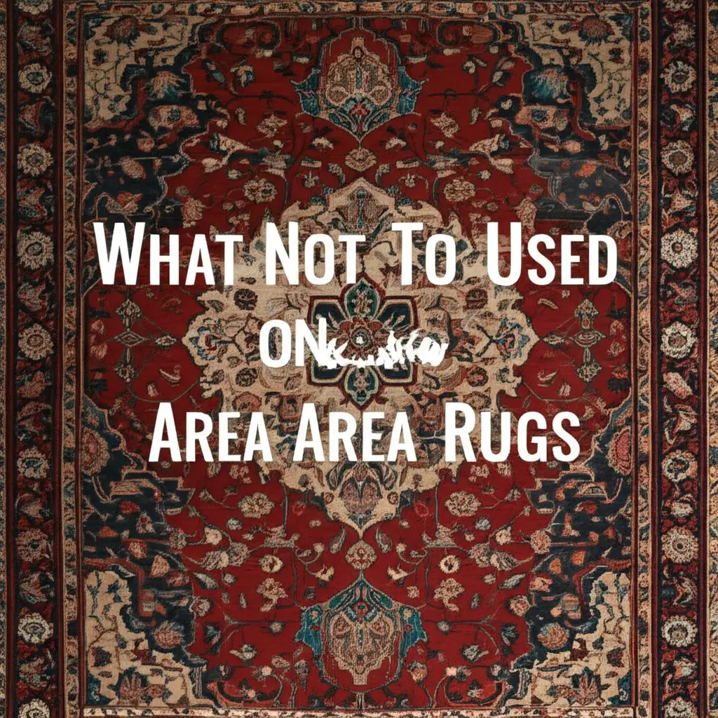What Not To Used On An Oriental Area Rugs