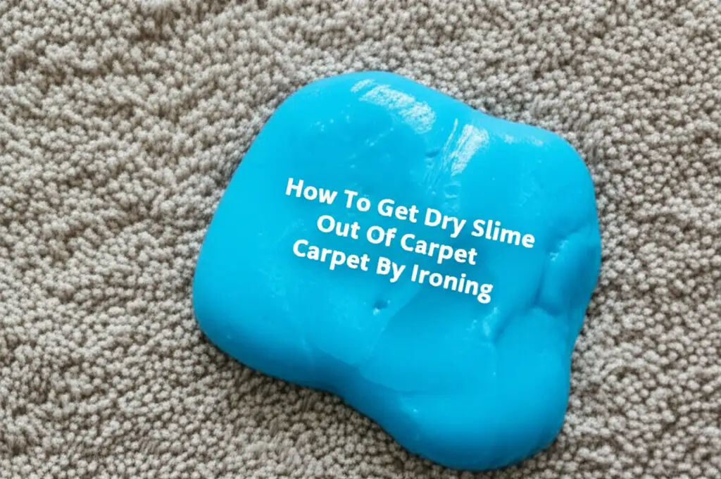 How To Get Dry Slime Out Of Carpet By Ironing