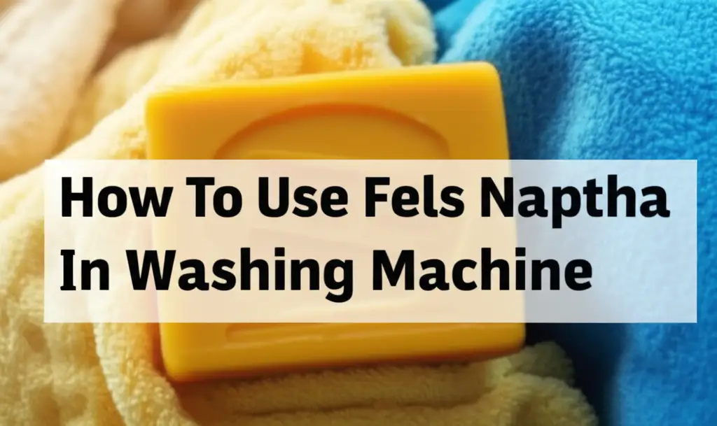 How To Use Fels Naptha In Washing Machine