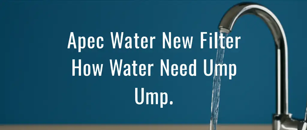 Apec Water New Filter How Water Need Ump