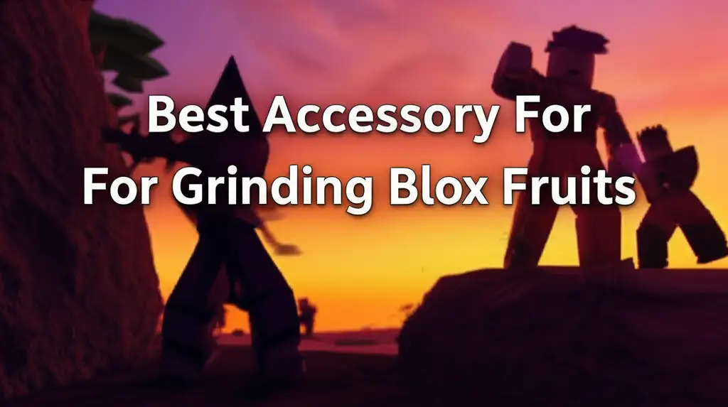 Best Accessory For Grinding Blox Fruits