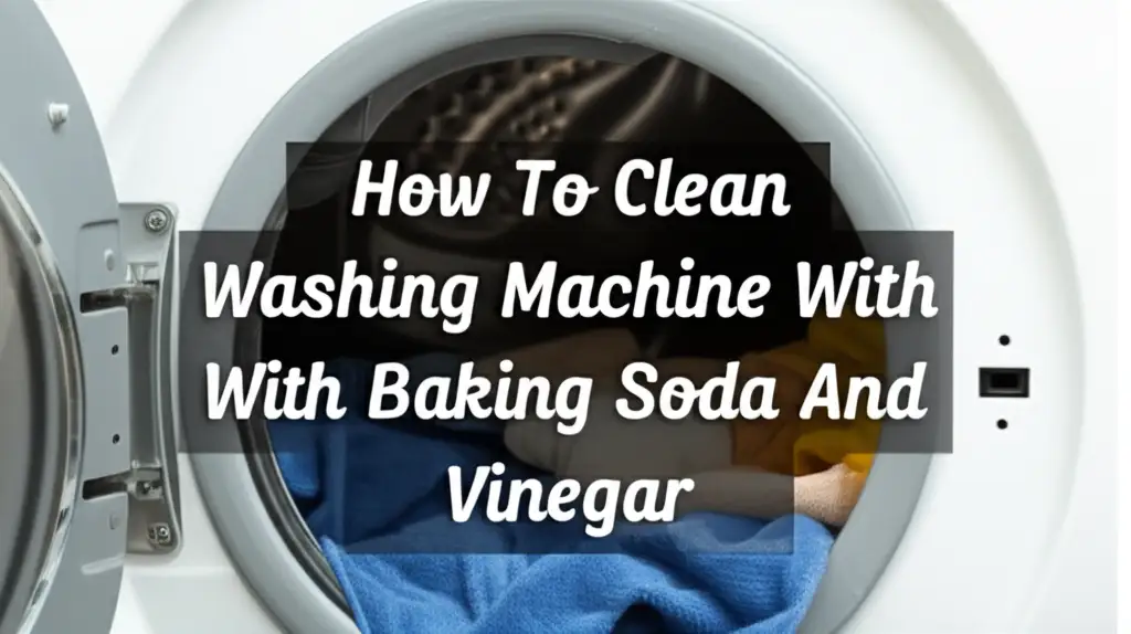 How To Clean Washing Machine With Baking Soda And Vinegar