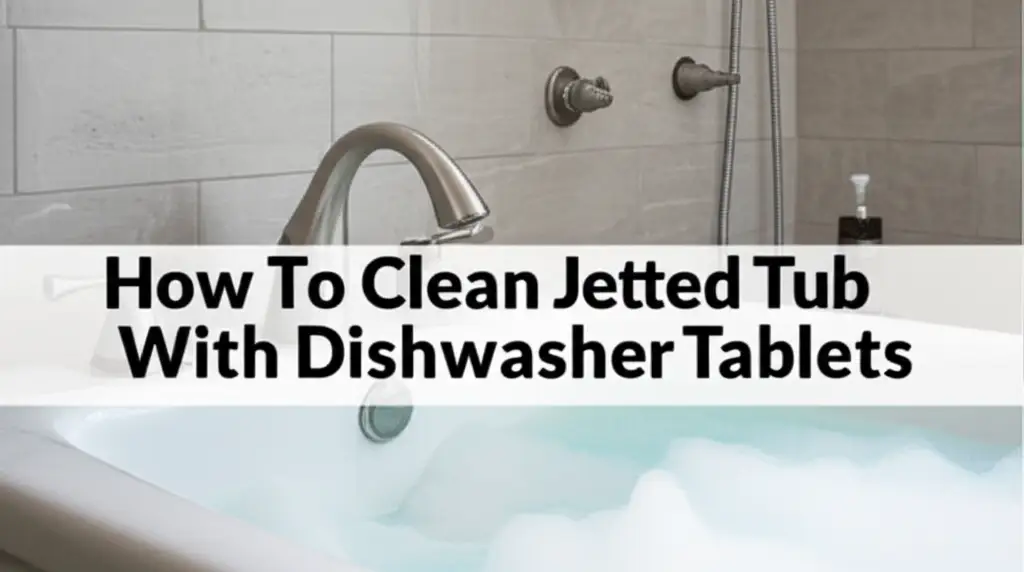 How To Clean Jetted Tub With Dishwasher Tablets
