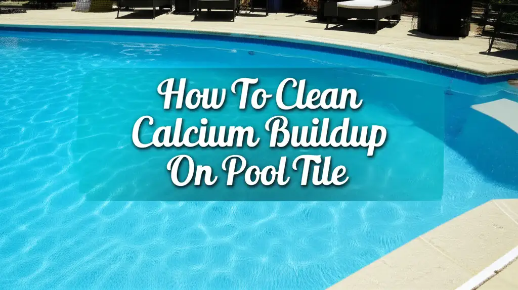 How To Clean Calcium Buildup On Pool Tile
