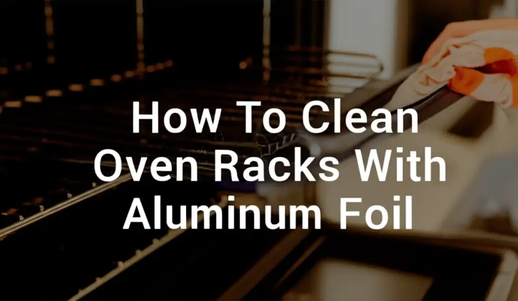 How To Clean Oven Racks With Aluminum Foil