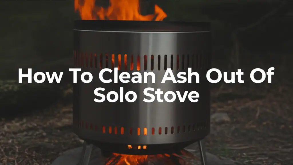 How To Clean Ash Out Of Solo Stove