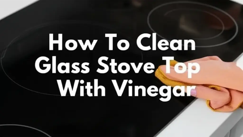 How To Clean Glass Stove Top With Vinegar