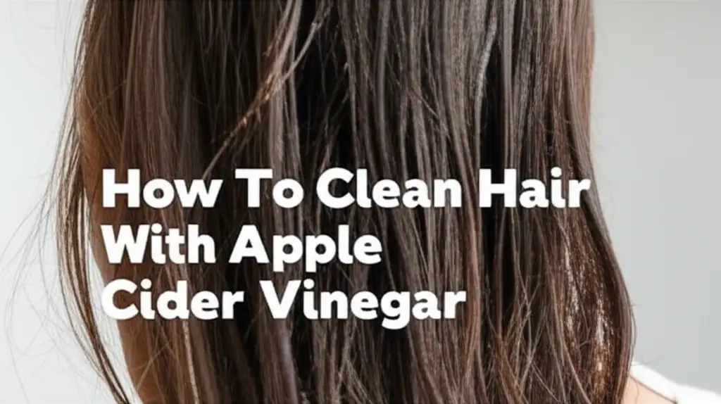 How To Clean Hair With Apple Cider Vinegar