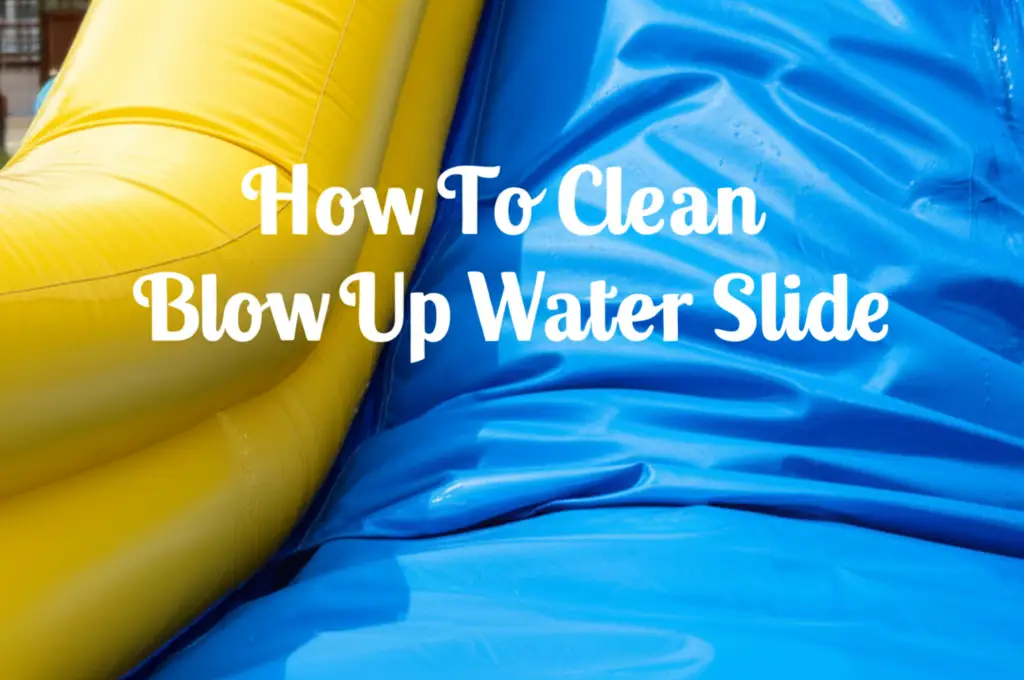 How To Clean Blow Up Water Slide