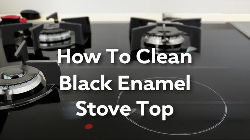 How To Clean Black Enamel Stove Top