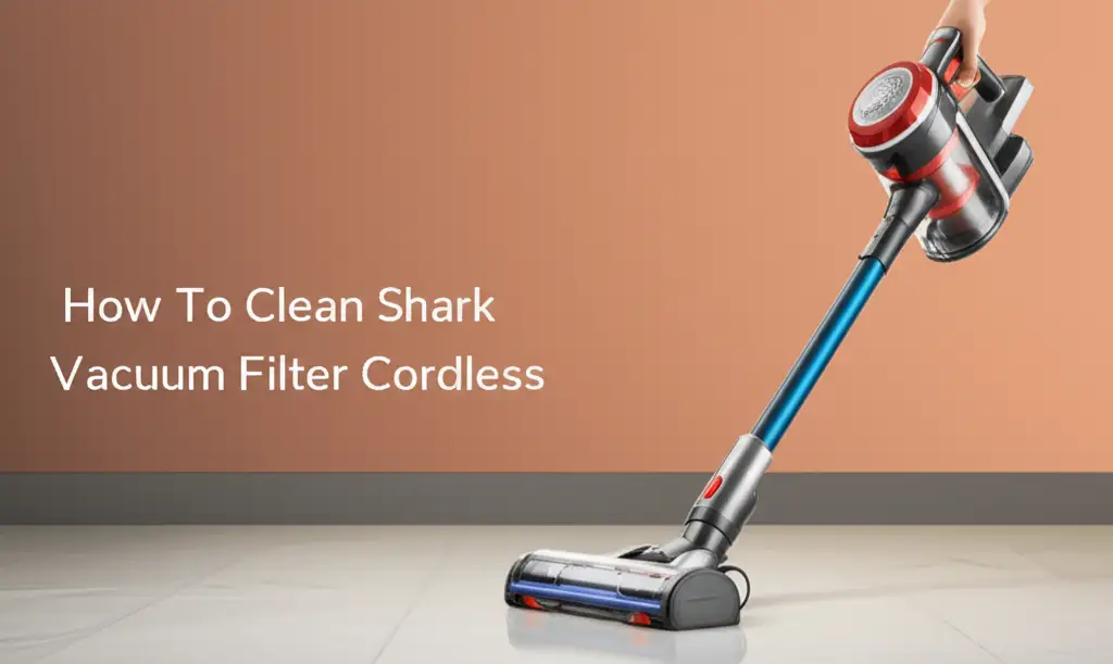 How To Clean Shark Vacuum Filter Cordless