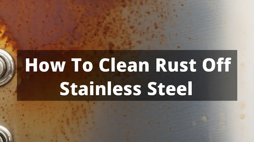 How To Clean Rust Off Stainless Steel