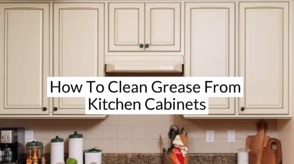How To Clean Grease From Kitchen Cabinets