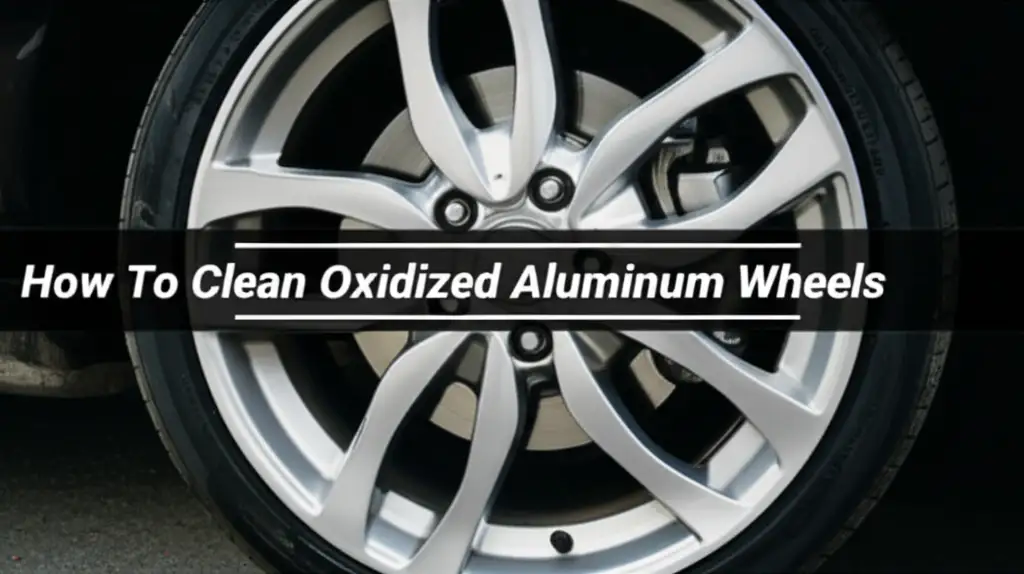 Learn how to effectively clean oxidized aluminum wheels and restore their shine. Get step-by-step methods, product recommendations, and tips for lasting protection.