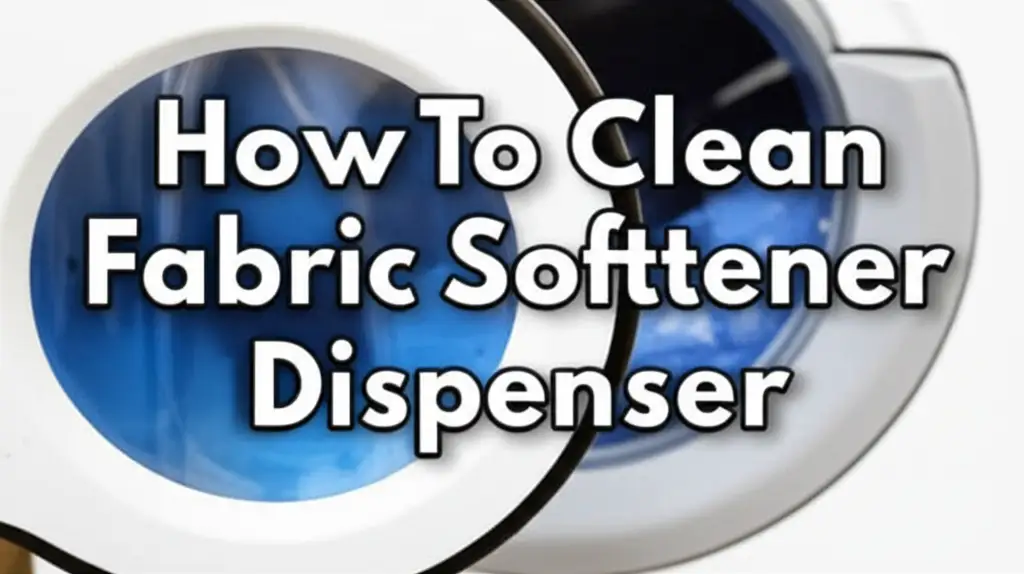 How To Clean Fabric Softener Dispenser