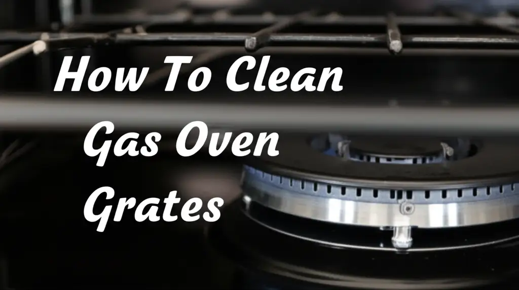 How To Clean Gas Oven Grates